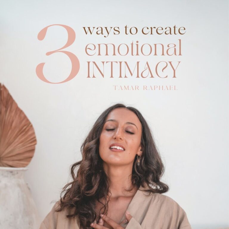 3 ways to create emotional intimacy — Tamar Raphael